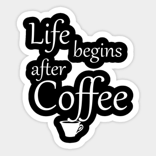 Life begins after Coffee Sticker